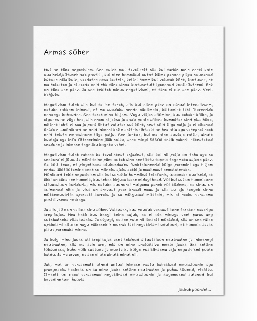 mul on täna negativism. see tuleb mul tavaliselt siis kui tarbin meie eesti kole uudiseid,kütusehinda postil , kui olen hommikul autot käima pannes pilgu suunanud kütuse näidikule, vaadates otsa l